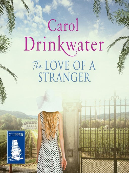 Title details for The Love of a Stranger by Carol Drinkwater - Available